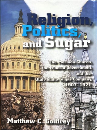 Item #18373 Religion, Politics, and Sugar; The Mormon Church, the Federal Government, and the...