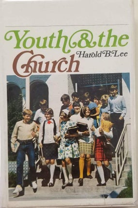 Item #18558 Youth and the Church. Harold B. Lee