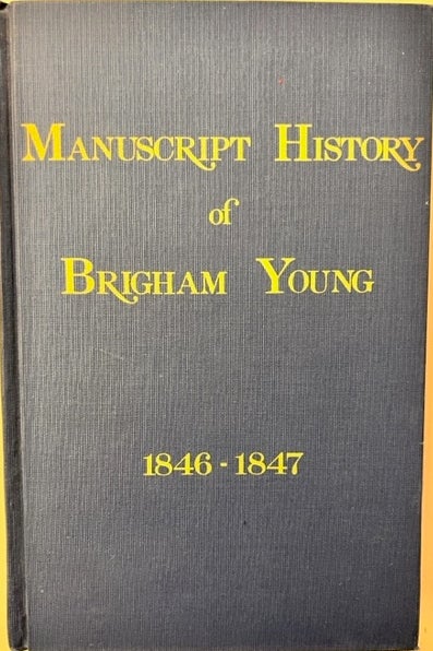 Item #1957 Manuscript History of Brigham Young, 1846-47. Elden J. Watson.
