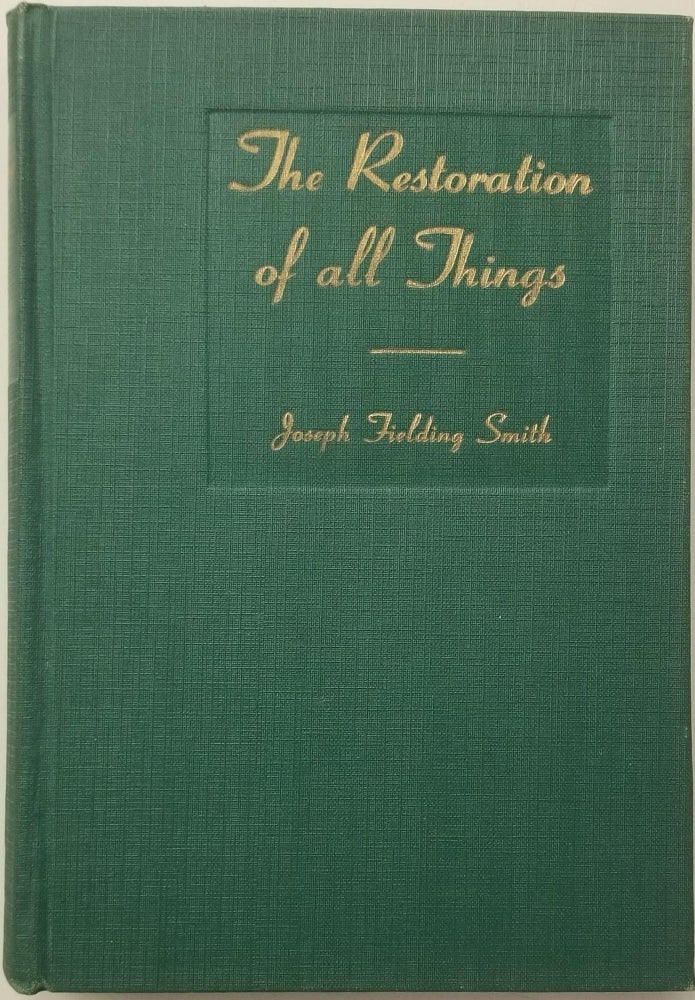 Item #19708 The Restoration of All Things.; A Series of Radio Talks. Joseph Fielding Smith.