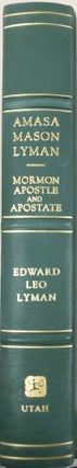 Item #20384 Amasa Mason Lyman: Mormon Apostle and Apostate; A Study in Dedication. Edward Leo Lyman