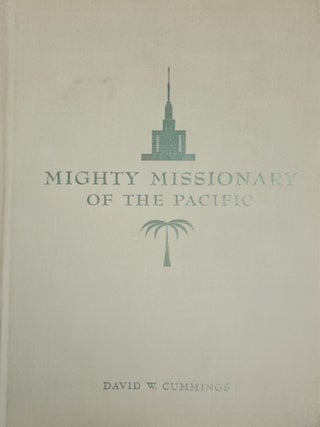 Mighty Missionary of the Pacific: The Building Program of the Church of Jesus Christ of...