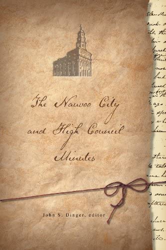 Item #21059 The Nauvoo City and High Council Minutes. John S. Dinger.