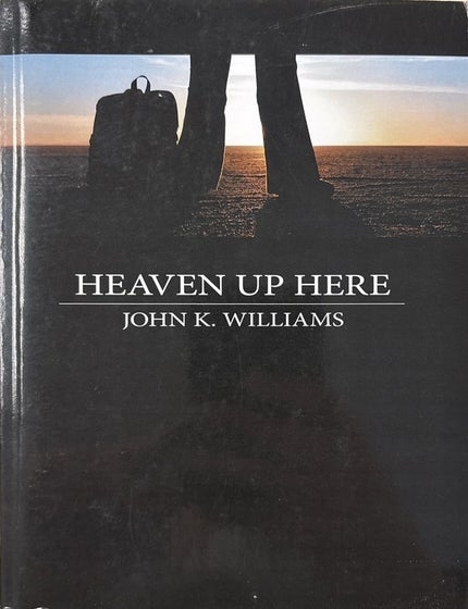 Item #22111 Heaven Up Here. John K. Williams.