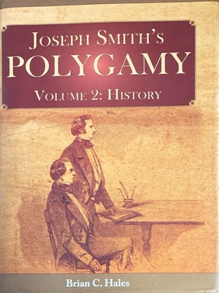 Joseph Smith's Polygamy, vol. 2--History. Brian C. Hales.