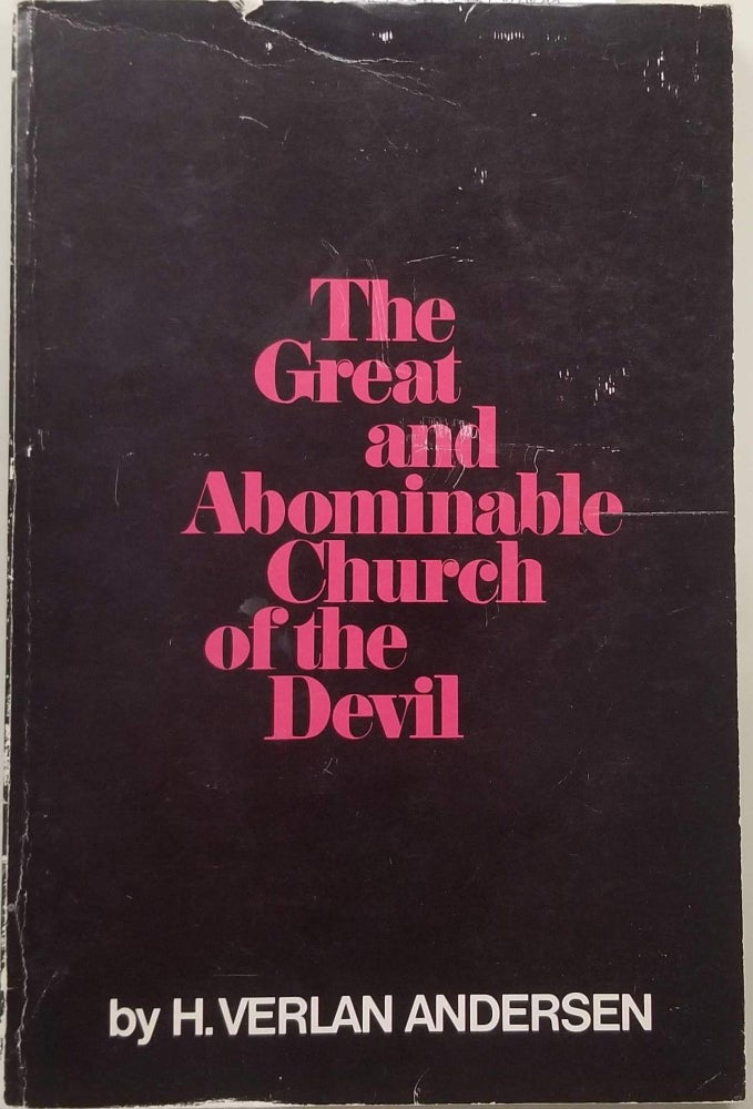Item #22869 The Great and Abominable Church of the Devil. H. Verlan Andersen.