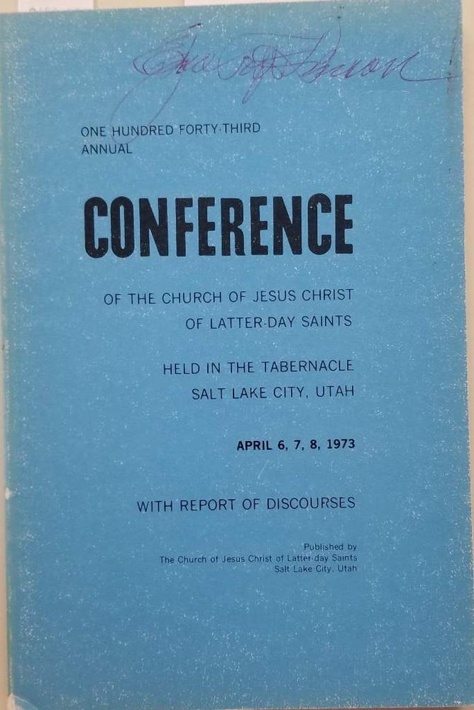 Item #22874 Official Report of the One Hundred Forty-Third Annual General Conference of the Church of Jesus Christ of Latter-day Saints; held in the Tabernacle at Temple Square in Salt Lake City, Utah, April 6, 7, 8 1973