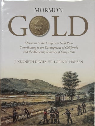 Mormon Gold: Mormons in the California Gold Rush Contributing to the Development of California. J. Kenneth and Lorin Davies.