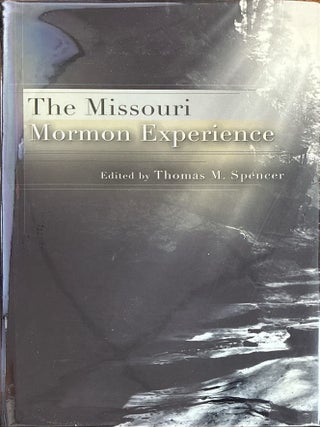 The Missouri Mormon Experience. Thomas M. Spencer.