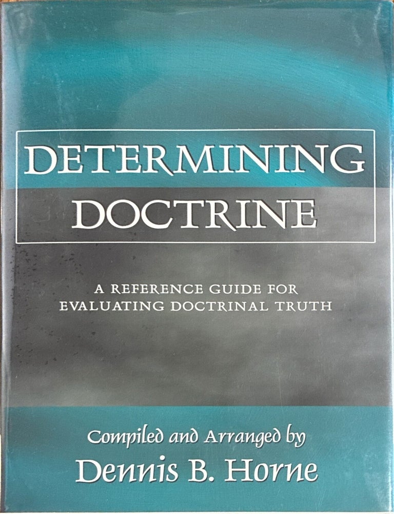 Item #24065 Determining Doctrine; A Reference Guide for Evaluating Doctrinal Truth. comp., arranged.