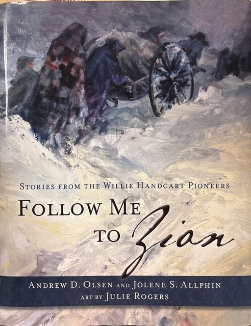 Item #24464 Follow Me to Zion: Stories from the Willie Handcart Pioneers. Andrew D. Olsen, Jolene S. Allphin.
