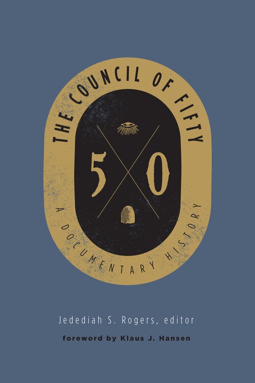 Item #24921 The Council of Fifty: A Documentary History. Jedediah Rogers.