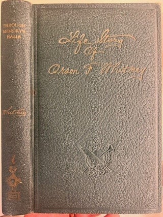 Through Memory's Halls; The Life Story of Orson F. Whitney as Told by Himself. Orson Whitney.