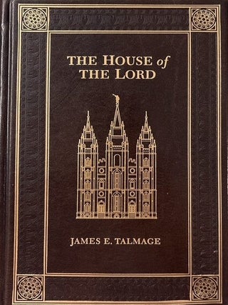 Item #25173 The House of the Lord (Church Employee Gift). James E. Talmage