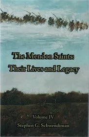 Item #25482 The Mendon Saints-Their Lives and Legacy-Volume 4. Stephen Schwendiman