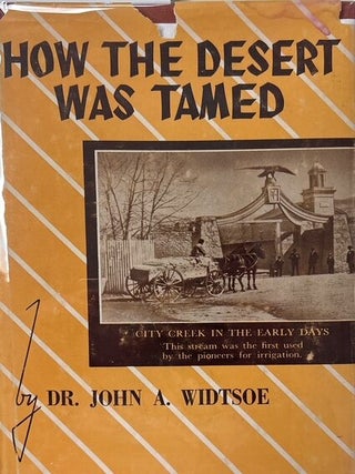 Item #25566 How the Desert Was Tamed; A Lesson for Today and Tomorrow. John A. Widtsoe