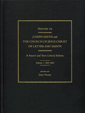 Item #25749 History of Joseph Smith and The Church of Jesus Christ of Latter-day Saints: A Source and Text-Critical Edition, 8 vols. Dan Vogel.