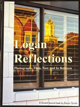 Logan Reflections: Photographs Then, Now and In Between