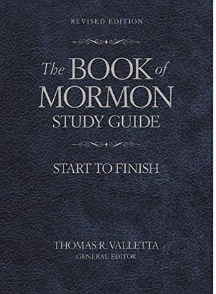 Item #26609 The Book of Mormon Study Guide: Start to Finish. Thomas R. Valletta, gen. ed