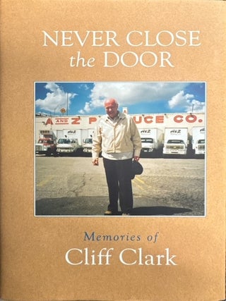 Never Close the Door: Memories of Cliff Clark. Jean Bickmore White.