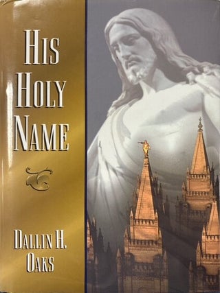 His Holy Name. Dallin H. Oaks.