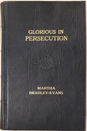 Item #27707 Glorious in Persecution: Joseph Smith, American Prophet, 1839-1844 (leather). Martha...