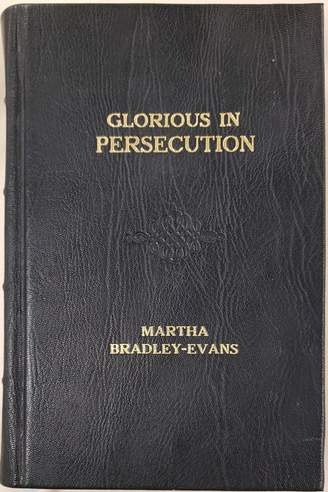 Item #27707 Glorious in Persecution: Joseph Smith, American Prophet, 1839-1844 (leather). Martha Bradley-Evans.