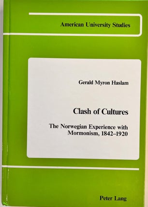 Item #28354 Clash of Cultures: The Norwegian Experience With Mormonism, 1842-1920. Gerald A. Haslam