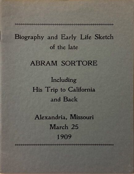 Item #28589 Biography And Early Life Sketch Of The Late Abram Sortore, Including His Trip To California And Back. Abram Sortore.