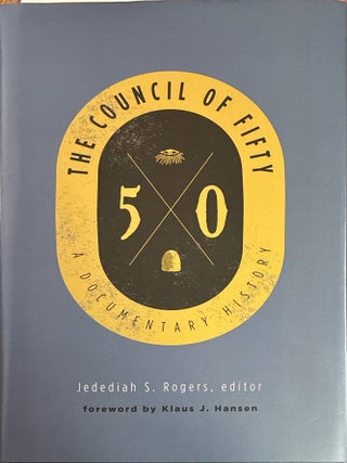 The Council of Fifty: A Documentary History. Jedediah Rogers.