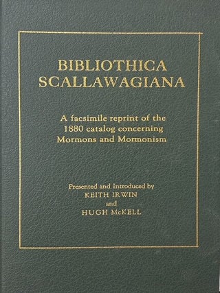 Item #29040 Bibliothica Scallawagiana: A Facsimile Reprint of the 1880 Catalog Concerning Mormons...