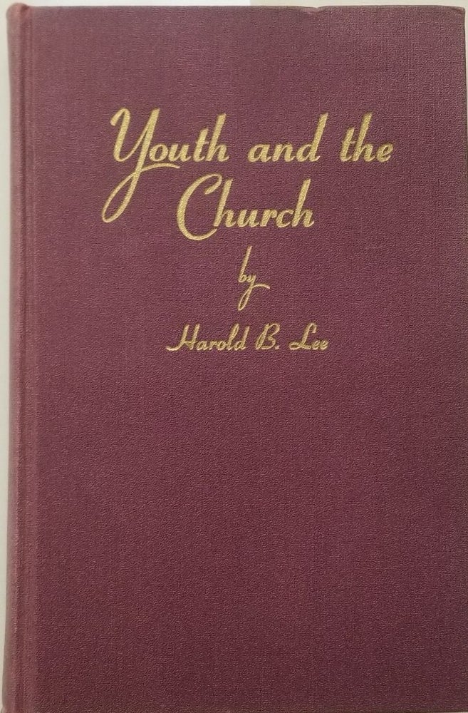 Item #29985 Youth and the Church. Harold B. Lee.