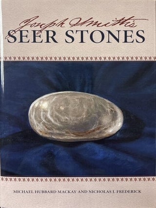 Item #30384 Joseph Smith's Seer Stones. Michael Hubbard MacKay, Nicholas J. Frederick