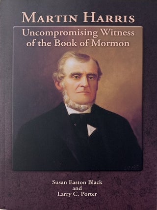 Martin Harris: Uncompromising Witness of the Book of Mormon