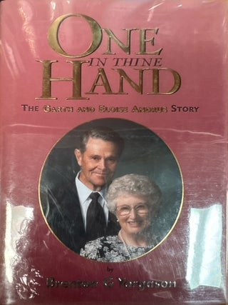 One in Thine Hand: The Garth and Eloise Andrus Story. Brenton Gayle Yorgason.