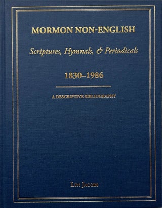 Item #32365 Mormon Non-English Scriptures, Hymnals, & Periodicals 1830-1986. A Descriptive...