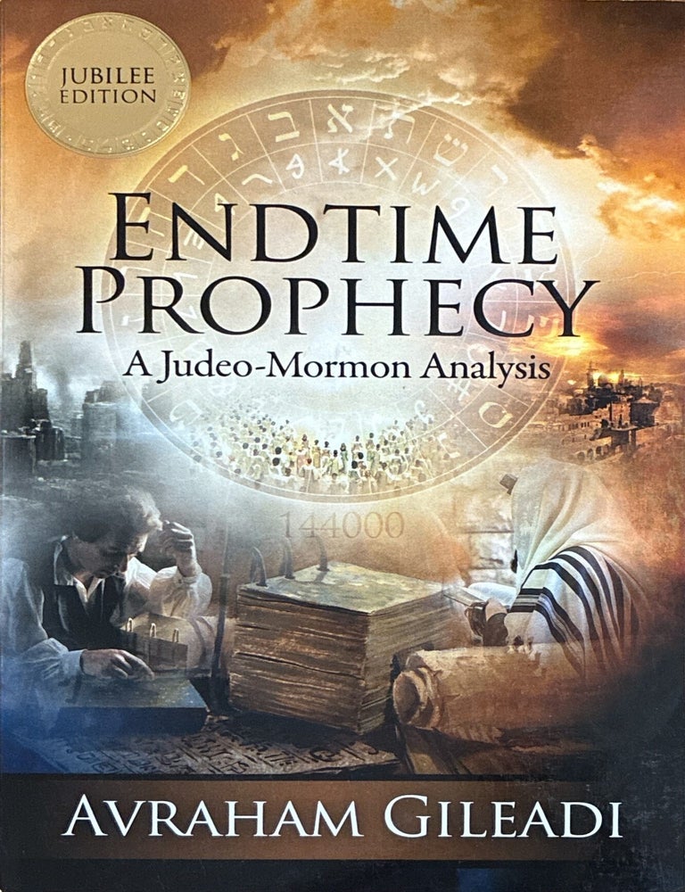 Item #32651 Endtime Prophecy: A Judeo-Mormon Analysis. Avraham Gileadi.