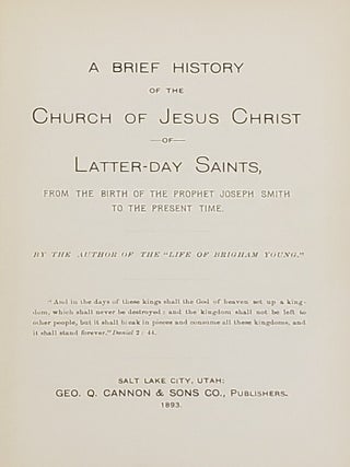 A Brief History of the Church of Jesus Christ of Latter-day Saints; From the Birth of the Prophet Joseph Smith to the Present Time