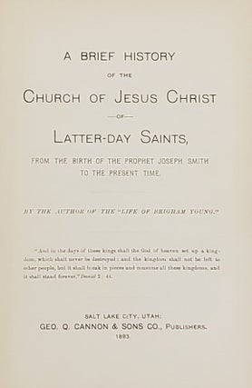 A Brief History of the Church of Jesus Christ of Latter-day Saints; From the Birth of the Prophet Joseph Smith to the Present Time