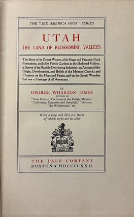 Utah, Land of Blossoming Valleys; The Story of its Desert Wastes, of its Huge an Fantastic Rock Formations, and of its Fertile Gardens in the Sheltered Valleys; a survey of its rapidly developing industries; an account of the origin, development, and beliefs of the Mormon Church; and chapters on the flora and fauna, and on the scenic wonders that are a heritage of all Americans.