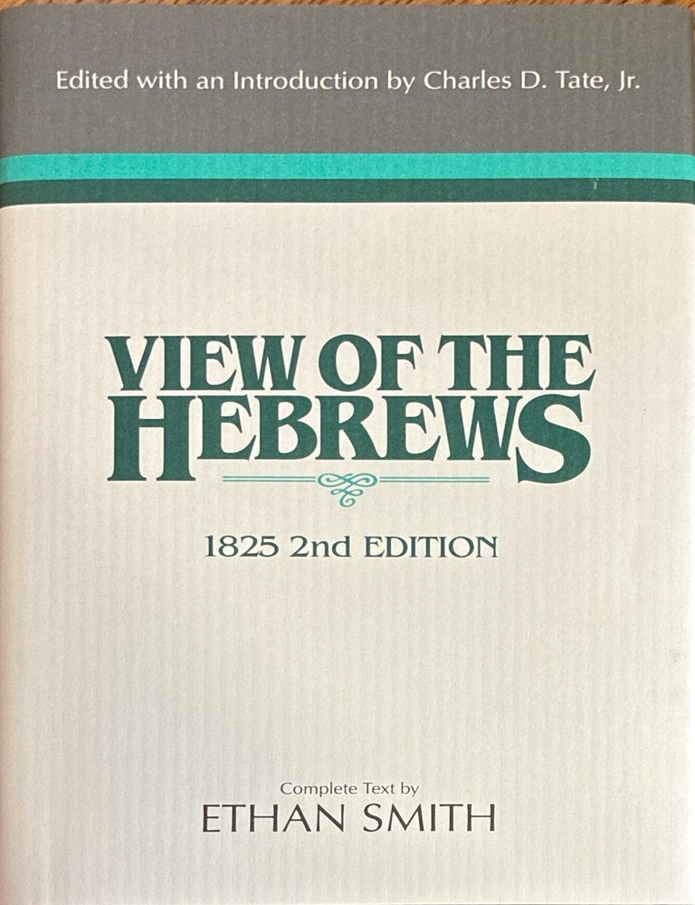 Item #3416 View of the Hebrews; 1825, 2nd Edition. Ethan Smith, Jr. - Charles D. Tate.