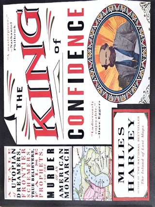 The King of Confidence: A Tale of Utopian Dreamers, Frontier Schemers, True Believers, False...