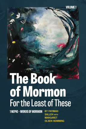 Item #34717 The Book of Mormon For the Least of These, vol. 1 (1 Nephi-Words of Mormon). Fatimah...