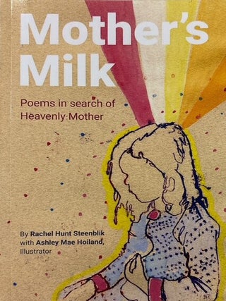Item #34948 Mother's Milk. Rachel Hunt Steenblik