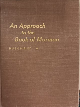 Item #35439 An Approach to the Book of Mormon. Hugh Nibley