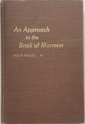 Item #35439 An Approach to the Book of Mormon. Hugh Nibley