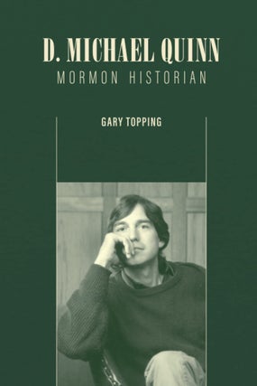 Item #35459 D. Michael Quinn: Mormon Historian (Brief Mormon Lives). Gary Topping