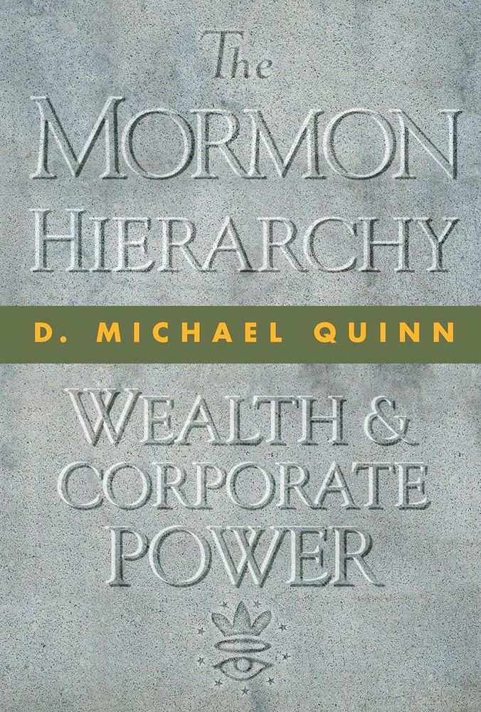 Item #35554 The Mormon Hierarchy: Wealth & Corporate Power. D. Michael Quinn.