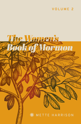 Item #35812 The Women's Book of Mormon, vol. 2. Mette Harrison
