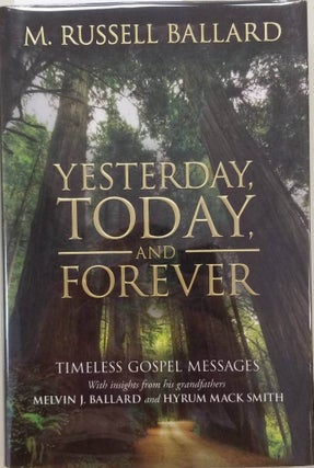 Item #35826 Yesterday, Today, and Forever: Timeless Gospel Messages With Insights From His...